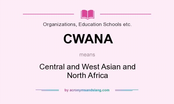 What does CWANA mean? It stands for Central and West Asian and North Africa