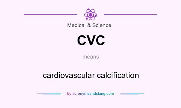 What does CVC mean? It stands for cardiovascular calcification