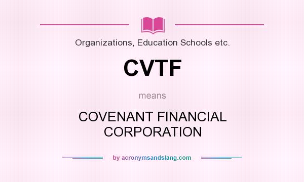 What does CVTF mean? It stands for COVENANT FINANCIAL CORPORATION