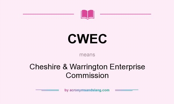 What does CWEC mean? It stands for Cheshire & Warrington Enterprise Commission