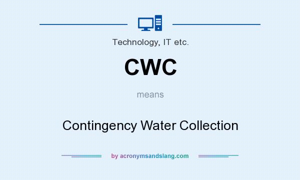 What does CWC mean? It stands for Contingency Water Collection