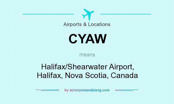 What does CYAW mean? It stands for Halifax/Shearwater Airport, Halifax, Nova Scotia, Canada