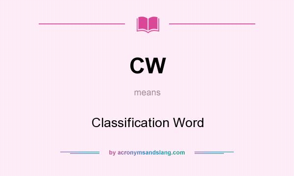 What does CW mean? It stands for Classification Word