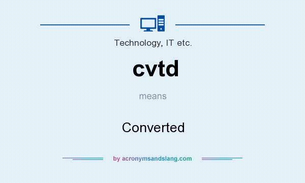 What does cvtd mean? It stands for Converted