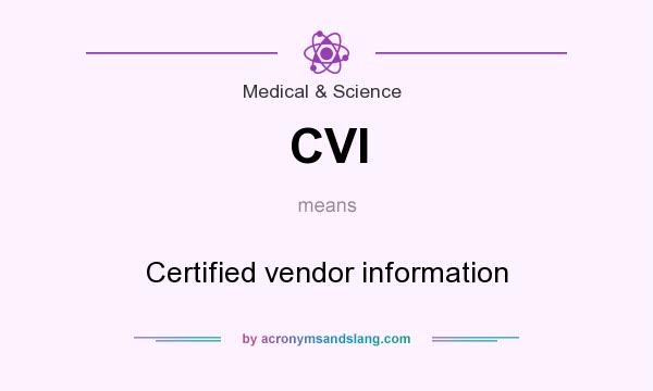What does CVI mean? It stands for Certified vendor information