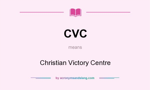 What does CVC mean? It stands for Christian Victory Centre