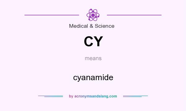 What does CY mean? It stands for cyanamide