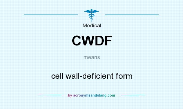 What does CWDF mean? It stands for cell wall-deficient form