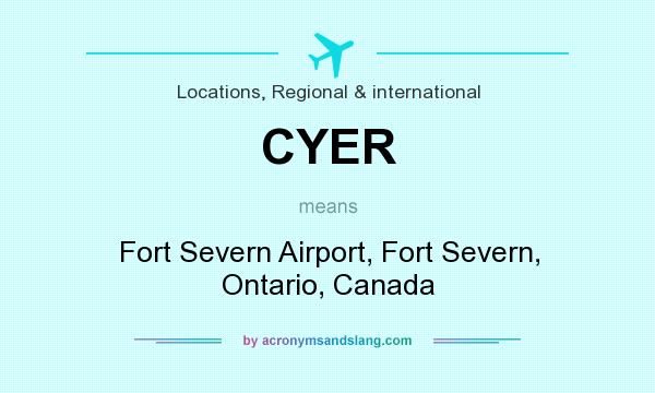 What does CYER mean? It stands for Fort Severn Airport, Fort Severn, Ontario, Canada
