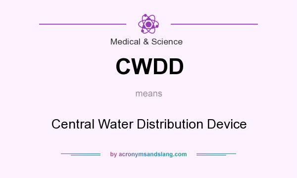 What does CWDD mean? It stands for Central Water Distribution Device