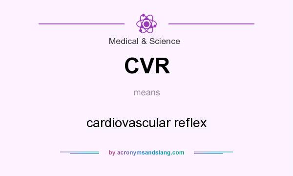 What does CVR mean? It stands for cardiovascular reflex