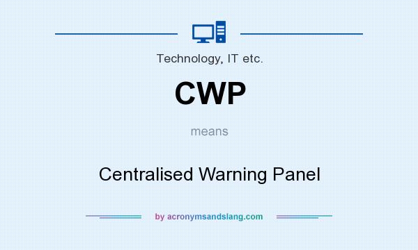 What does CWP mean? It stands for Centralised Warning Panel