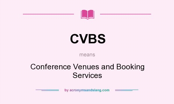 What does CVBS mean? It stands for Conference Venues and Booking Services