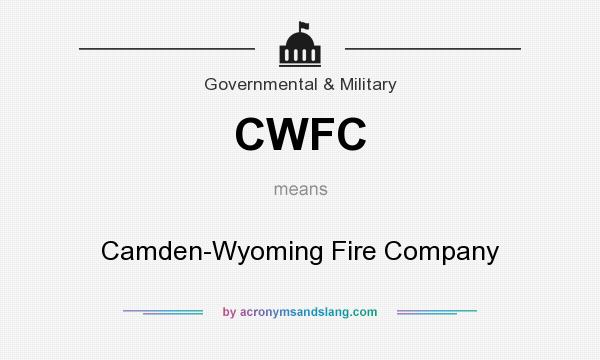What does CWFC mean? It stands for Camden-Wyoming Fire Company