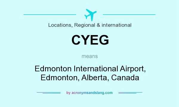 What does CYEG mean? It stands for Edmonton International Airport, Edmonton, Alberta, Canada