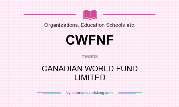 What does CWFNF mean? It stands for CANADIAN WORLD FUND LIMITED