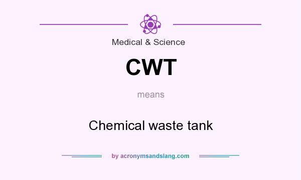 What does CWT mean? It stands for Chemical waste tank