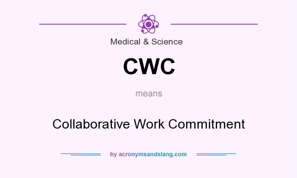 What does CWC mean? It stands for Collaborative Work Commitment