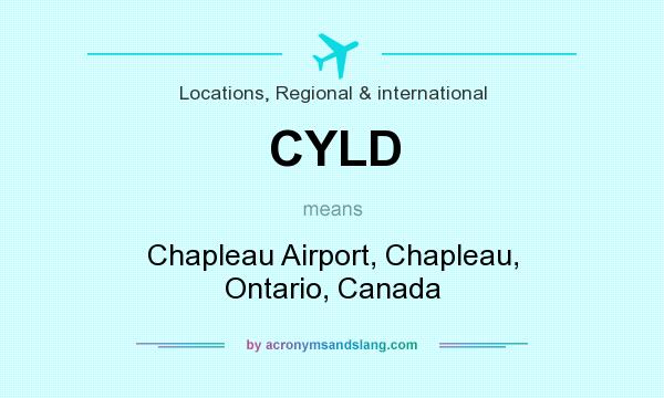 What does CYLD mean? It stands for Chapleau Airport, Chapleau, Ontario, Canada