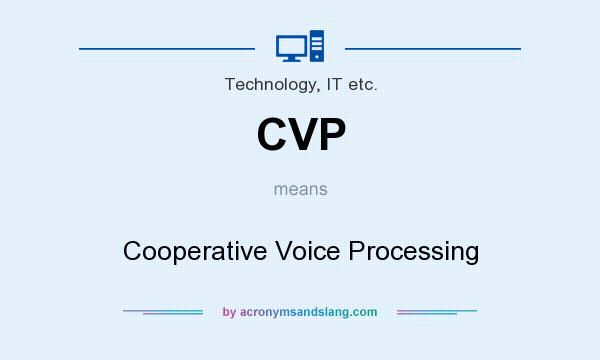 What does CVP mean? It stands for Cooperative Voice Processing