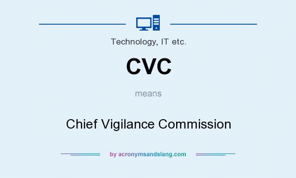 What does CVC mean? It stands for Chief Vigilance Commission