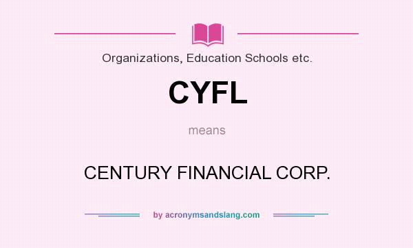 What does CYFL mean? It stands for CENTURY FINANCIAL CORP.