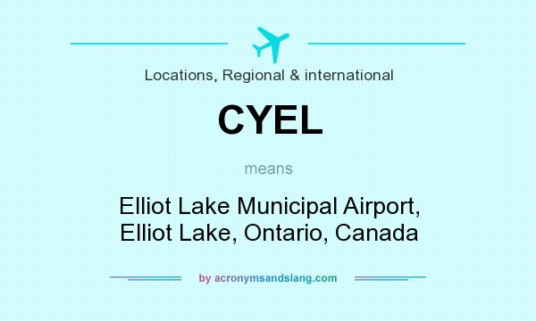 What does CYEL mean? It stands for Elliot Lake Municipal Airport, Elliot Lake, Ontario, Canada