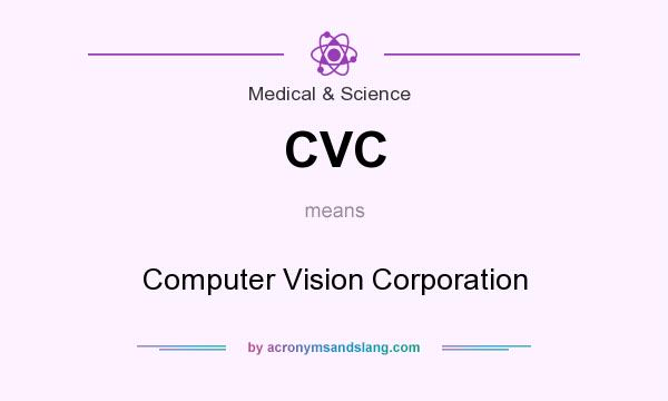 What does CVC mean? It stands for Computer Vision Corporation