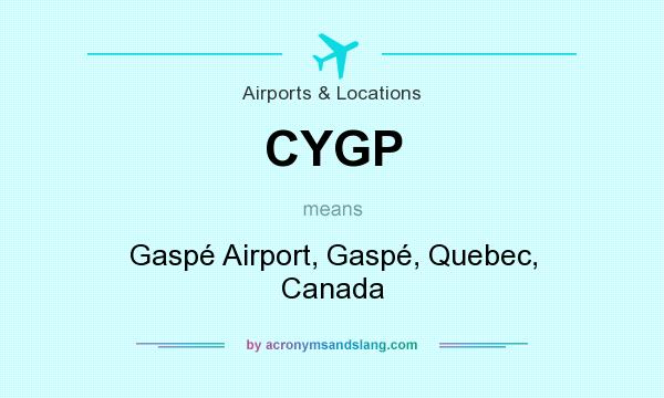 What does CYGP mean? It stands for Gaspé Airport, Gaspé, Quebec, Canada