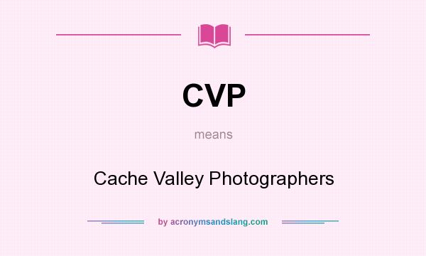 What does CVP mean? It stands for Cache Valley Photographers