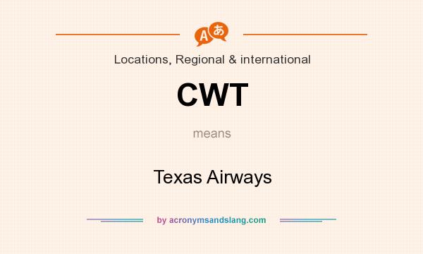What does CWT mean? It stands for Texas Airways