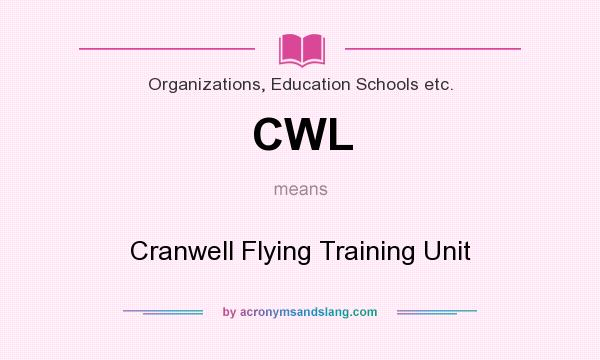 What does CWL mean? It stands for Cranwell Flying Training Unit