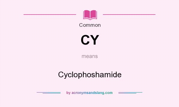 What does CY mean? It stands for Cyclophoshamide