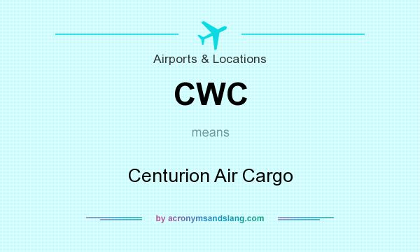 What does CWC mean? It stands for Centurion Air Cargo
