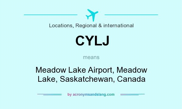What does CYLJ mean? It stands for Meadow Lake Airport, Meadow Lake, Saskatchewan, Canada