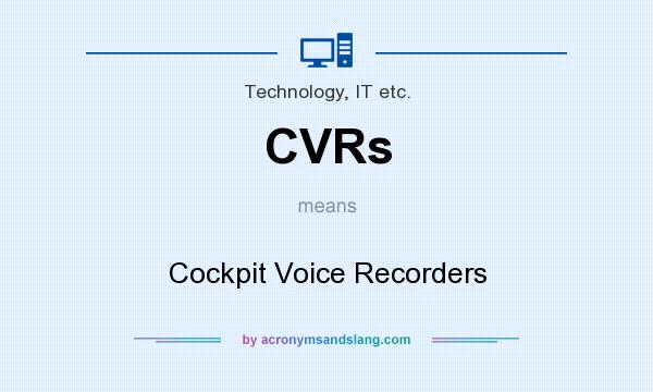 What does CVRs mean? It stands for Cockpit Voice Recorders