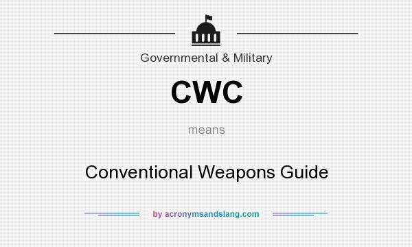 What does CWC mean? It stands for Conventional Weapons Guide