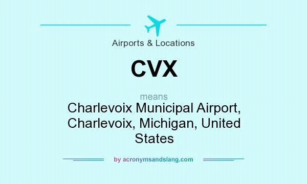 What does CVX mean? It stands for Charlevoix Municipal Airport, Charlevoix, Michigan, United States