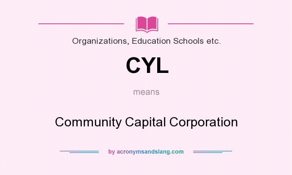 What does CYL mean? It stands for Community Capital Corporation