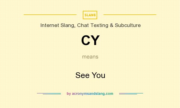 What does CY mean? It stands for See You