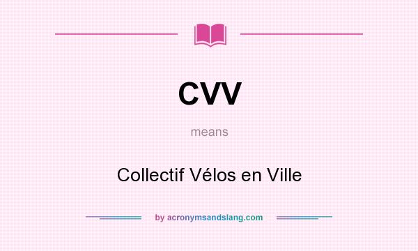 What does CVV mean? It stands for Collectif Vélos en Ville