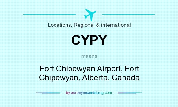 What does CYPY mean? It stands for Fort Chipewyan Airport, Fort Chipewyan, Alberta, Canada