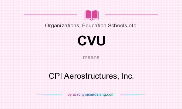 What does CVU mean? It stands for CPI Aerostructures, Inc.