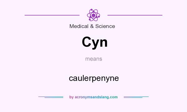 What does Cyn mean? It stands for caulerpenyne