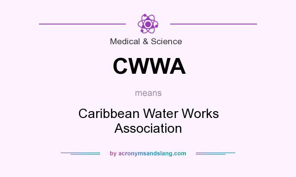 What does CWWA mean? It stands for Caribbean Water Works Association