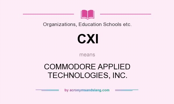 What does CXI mean? It stands for COMMODORE APPLIED TECHNOLOGIES, INC.