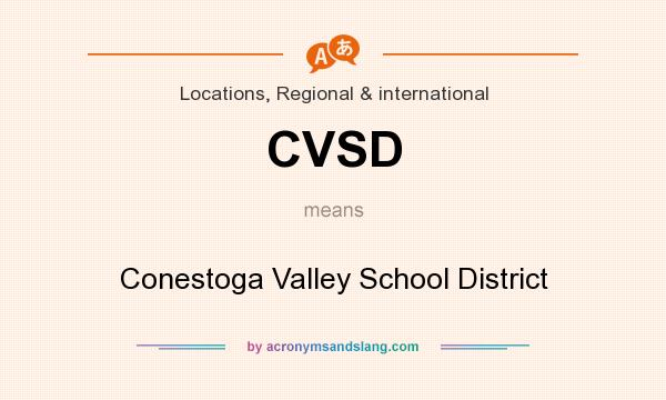 What does CVSD mean? It stands for Conestoga Valley School District