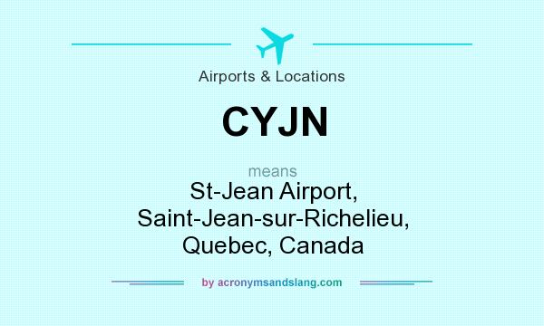 What does CYJN mean? It stands for St-Jean Airport, Saint-Jean-sur-Richelieu, Quebec, Canada