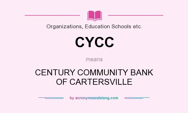 What does CYCC mean? It stands for CENTURY COMMUNITY BANK OF CARTERSVILLE