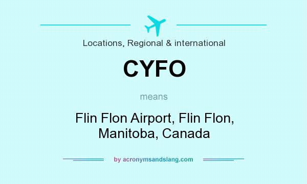 What does CYFO mean? It stands for Flin Flon Airport, Flin Flon, Manitoba, Canada